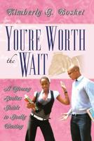 You're Worth The Wait A Young Ladies Guide To Godly Dating 1539868222 Book Cover