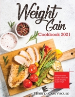 Weight Gain Cookbook 2021: Delicious recipes to make at home for people struggling to gain weight null Book Cover