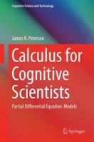 Calculus for Cognitive Scientists: Partial Differential Equation Models 9812878785 Book Cover