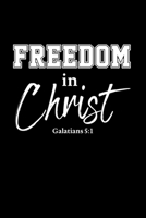 Freedom In Christ: Portable Christian Journal: 6"x9" Journal Notebook with Christian Quote: Inspirational Gifts for Religious Men & Women (Christian Journal) 1089781326 Book Cover