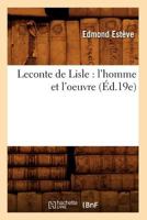 LeConte de Lisle: L'Homme Et L'Oeuvre (A0/00d.19e) 201257257X Book Cover