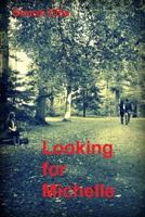 Looking for Michelle 1519348819 Book Cover