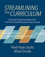 Streamlining the Curriculum: Using the Storyboard Approach to Frame Compelling Learning Journeys 1416632204 Book Cover