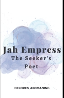 Jah Empress - The Seeker's Poet B0B5KNVTY5 Book Cover