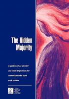 Hidden Majority a Guide on Alcohol & Other Drug Issues for Counselors Who  Work With Women 0888682565 Book Cover