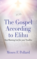 The Gospel According to Elihu 1958877093 Book Cover