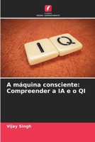 A máquina consciente: Compreender a IA e o QI (Portuguese Edition) 6207691490 Book Cover