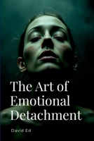 The Art of Emotional Detachment 4004076986 Book Cover