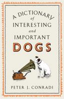 A Dictionary of Interesting and Important Dogs 1780725175 Book Cover