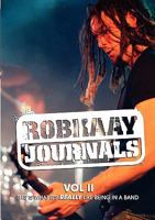 Robkaay Journals; (Vol II) This Is What Its Really Like Being in a Band 0980687748 Book Cover