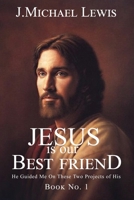 Jesus Is Our Best Friend Book No. 1: He Guided Me On These Two Projects of His B0DWV43VTV Book Cover