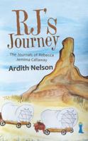 Rj's Journey: The Journals of Rebecca Jemima Callaway 1512796492 Book Cover