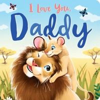I Love You, Daddy: Padded Board Book 1801086575 Book Cover