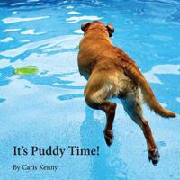 It's Puddy Time 1539091317 Book Cover