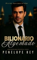 BILIONÁRIO ALGEMADO: Romance Bilionário Sombrio com Toque Nela e Morra, Diferença de Idade e Final Feliz (Série Bilionário Insaciável: Romance ... Proximidade Forçada) (Portuguese Edition) B0GZGSK1TV Book Cover