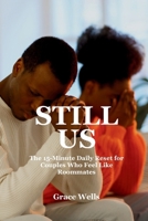 STILL US: The 15-Minute Daily Reset for Couples Who Feel Like Roommates B0H53CCCM1 Book Cover