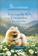 Training the K-9 Companion: An Uplifting Inspirational Romance 1335598901 Book Cover