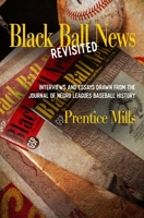 Black Ball News (Revisited): Excerpts from the Journal of Negro Leagues Baseball History 1687634580 Book Cover
