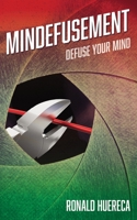 Mindefusement: Defuse Your Mind 0578469855 Book Cover