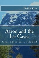 Aaron and the Ice Caves 1534722882 Book Cover