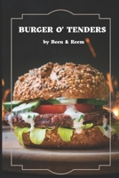 Burger O' Tenders: Yummy Chicken Burgers & Tenders Recipes B0C7JCPNW5 Book Cover