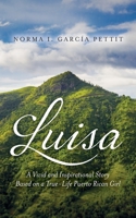 Luisa: A Vivid and Inspirational Story Based on a True-Life Puerto Rican Girl 1685154905 Book Cover