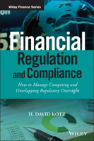 Financial Regulation and Compliance, + Website: How to Manage Competing and Overlapping Regulatory Oversight 111897221X Book Cover