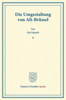 Die Umgestaltung Von Alt-Brussel: (Abhandlungen Aus Dem Volkswirtschaftlichen Seminar Der Technischen Hochschule Zu Dresden, Heft 8) 3428160487 Book Cover