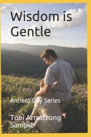 Wisdom is Gentle (Ancient Days Series) B089D3FPGX Book Cover