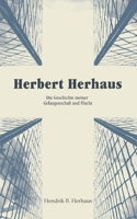 Herbert Herhaus: Die Geschichte meiner Gefangenschaft und Flucht (German Edition) 3384581830 Book Cover