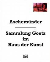 Aschem�nder: Goetz Collection at the Haus Der Kunst 3775729747 Book Cover