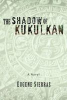 The Shadow of Kukulkan 1466907029 Book Cover