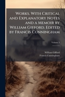 Works. with Critical and Explanatory Notes and a Memoir by William Gifford. Edited by Francis Cunningham Volume 3 1178399141 Book Cover