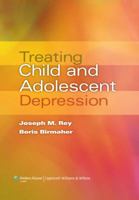 Treating Child and Adolescent Depression 0781795699 Book Cover