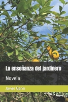 La enseñanza del jardinero: Novela B0B9QTH6QM Book Cover
