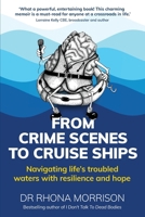 From Crime Scenes to Cruise Ships: Navigating life's troubled waters with resilience and hope 1915483816 Book Cover