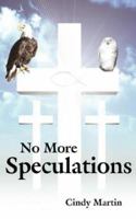 No More Speculations 1425994792 Book Cover