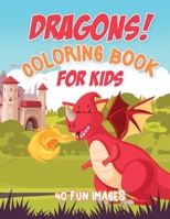 Dragons Coloring Book For Kids: 40 Fun Images, Ages 4-8 B08Y9WFNHD Book Cover