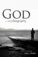 God: An Autobiography, as told to a philosopher 0996725318 Book Cover