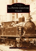 Petite Ceinture - Tome II (La) (Mémoire En Images) (French Edition) 2813800708 Book Cover