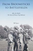 From Broomsticks to Battlefields: After the Battle: The Story of Henry Clay Robinett 0982618018 Book Cover