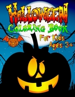 Halloween Coloring Book For Kids Ages 3+: A Fun Halloween Book for Children Spooky Coloring Book for Kids Scary Halloween Monsters, Witches and Ghouls ... Books B09DF4WGFS Book Cover