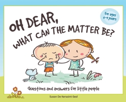 Oh Dear, What Can The Matter Be?: Questions and Answers For Little People 1789557526 Book Cover