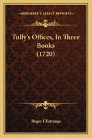 Tully's Offices, In Three Books 1104787083 Book Cover