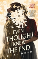 Even Though I Knew the End 1250849454 Book Cover