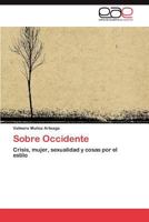 Sobre Occidente: Crisis, mujer, sexualidad y cosas por el estilo 3847358219 Book Cover