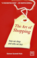 The Art of Shopping: How We Shop and Why We Buy 1907794220 Book Cover