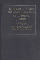 Criminology and the Administration of Criminal Justice: A Bibliography 0837190681 Book Cover