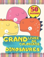 Grand Livre de Coloriage Dinosaures 50 Dessins: Réalistes de Dinosaures pour pour Garçons et Filles et Adultes B088XWV5LN Book Cover