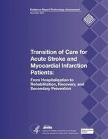 Transition of Care for Acute Stroke and Myocardial Infarction Patients: From Hospitalization to Rehabilitation, Recovery, and Secondary Prevention: Evidence Report/Technology Assessment Number 202 148407758X Book Cover